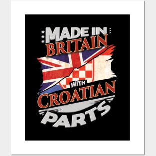 Made In Britain With Croatian Parts - Gift for Croatian From Croatia Posters and Art